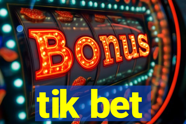 tik bet