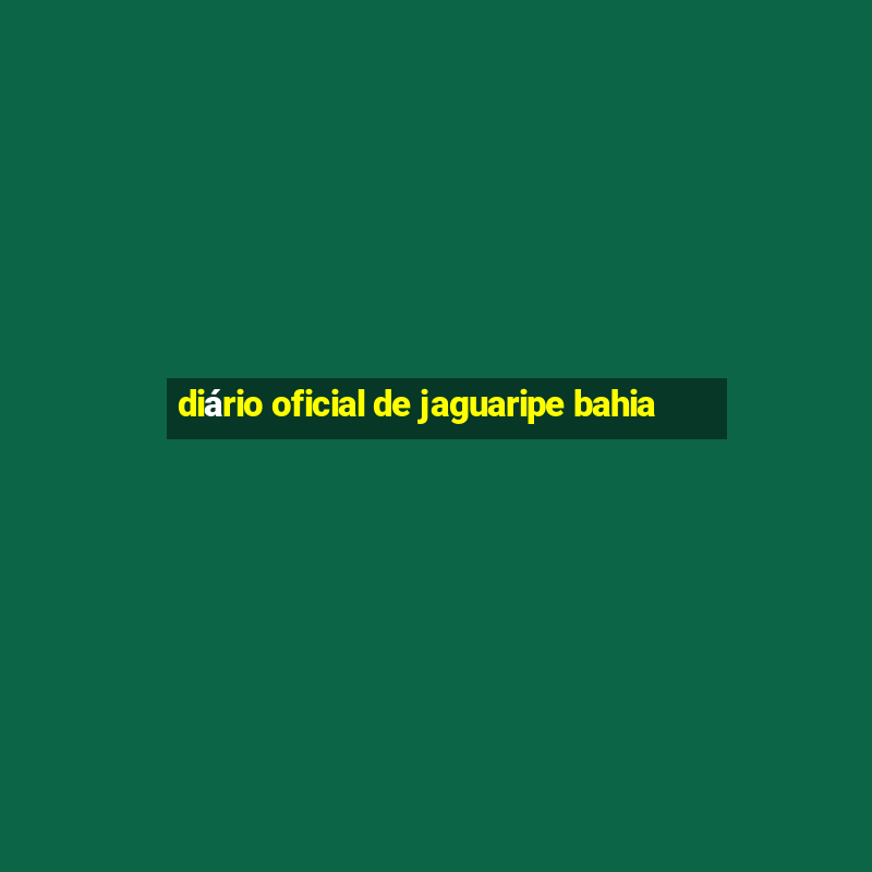 diário oficial de jaguaripe bahia