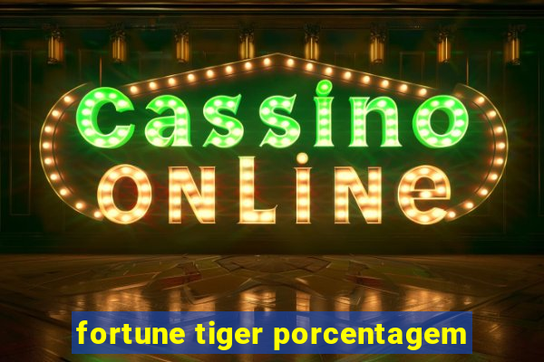 fortune tiger porcentagem