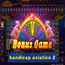 handicap asiatico 2