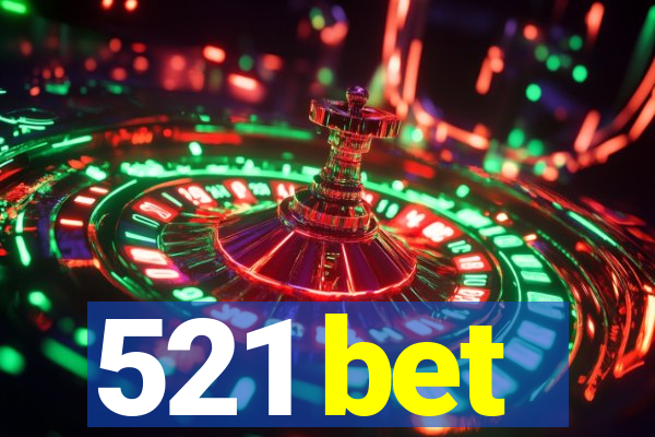 521 bet