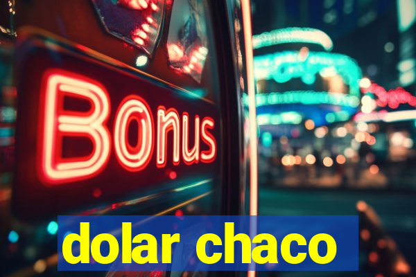 dolar chaco