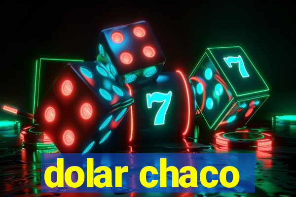 dolar chaco