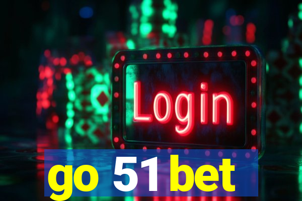 go 51 bet