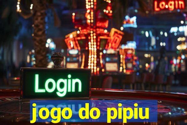 jogo do pipiu