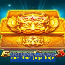 que time joga hoje ao vivo