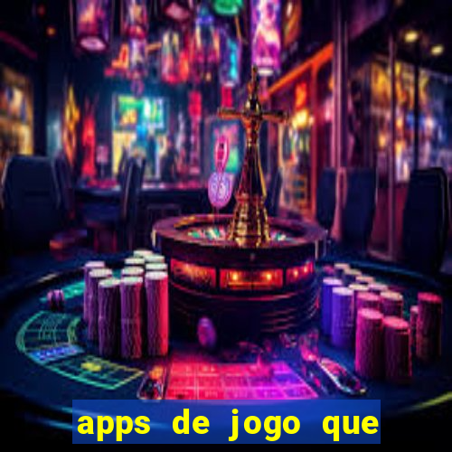 apps de jogo que ganha dinheiro