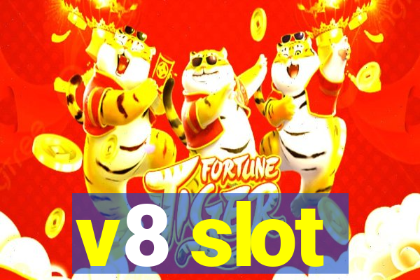 v8 slot