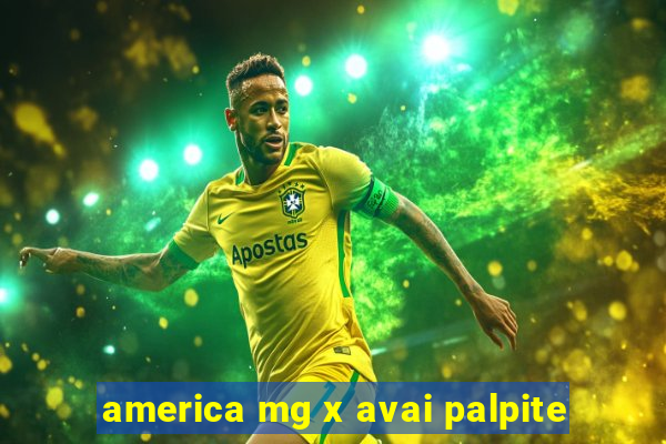 america mg x avai palpite