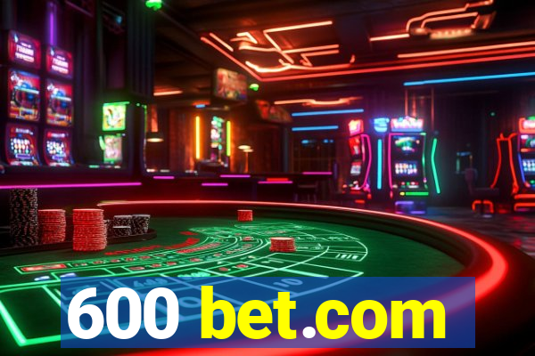 600 bet.com