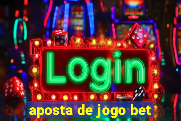 aposta de jogo bet