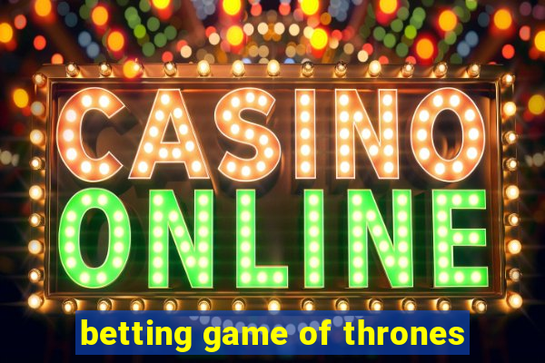 betting game of thrones