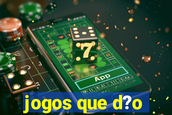 jogos que d?o