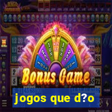 jogos que d?o