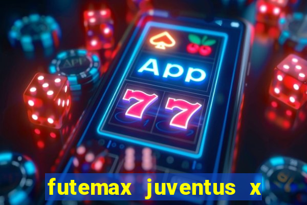 futemax juventus x atletico madrid