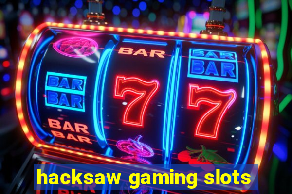 hacksaw gaming slots