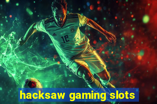 hacksaw gaming slots