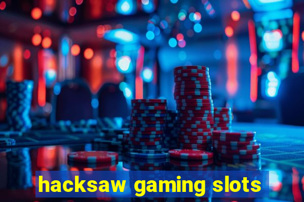 hacksaw gaming slots