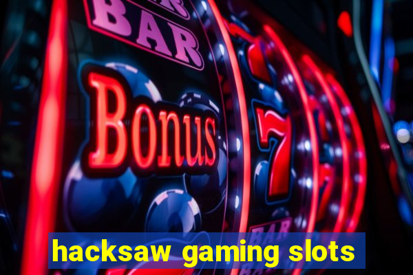 hacksaw gaming slots