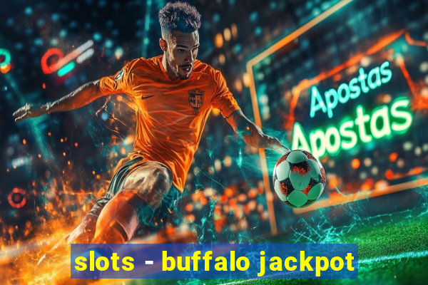 slots - buffalo jackpot