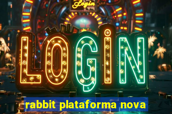 rabbit plataforma nova