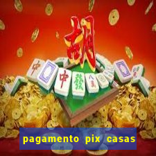 pagamento pix casas bahia demora