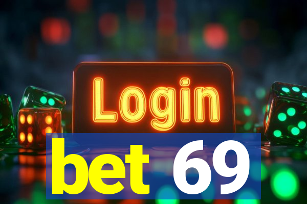 bet 69