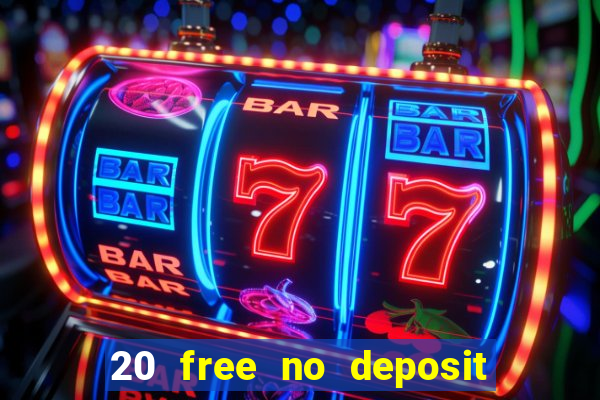 20 free no deposit casino uk 2017