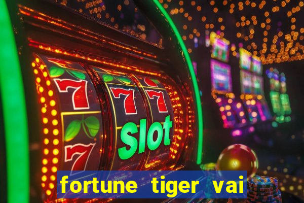 fortune tiger vai de bet