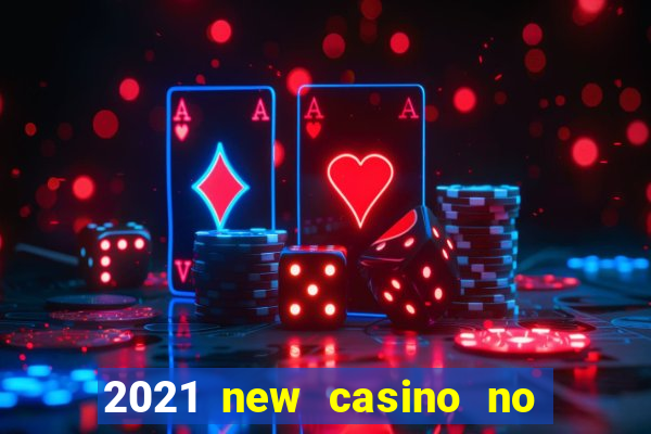 2021 new casino no deposit bonus