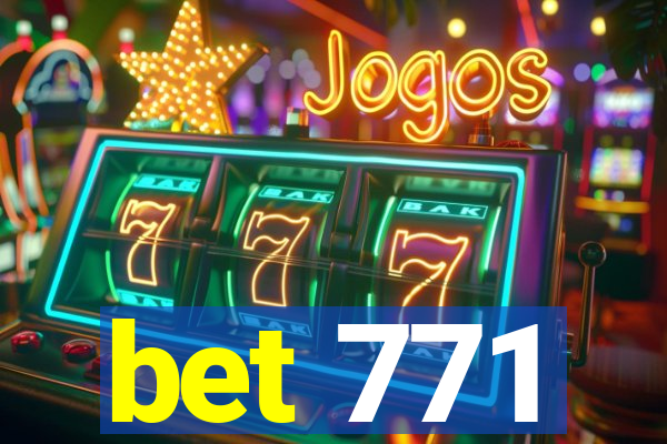 bet 771