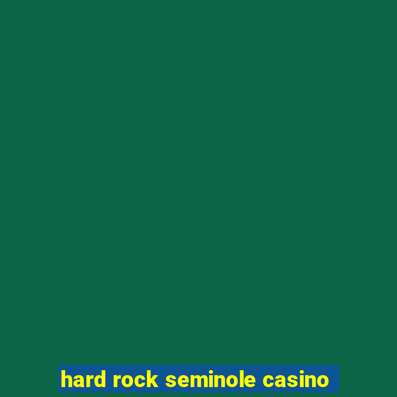 hard rock seminole casino