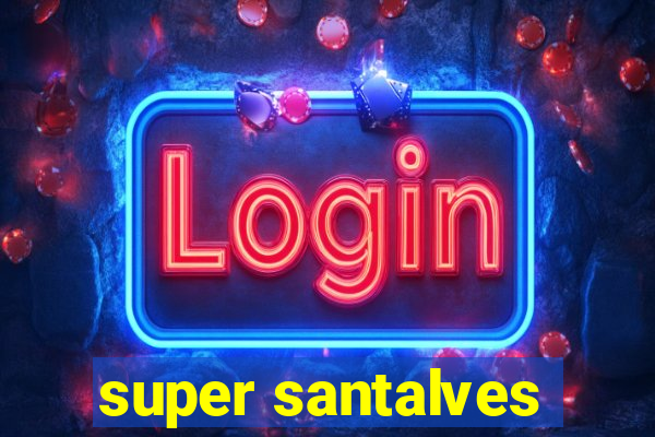 super santalves