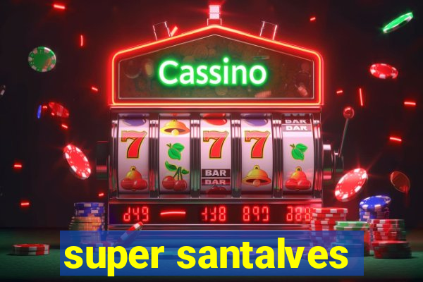 super santalves