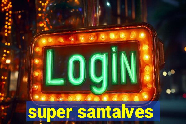 super santalves