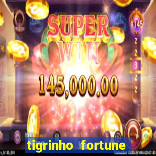 tigrinho fortune dinheiro infinito