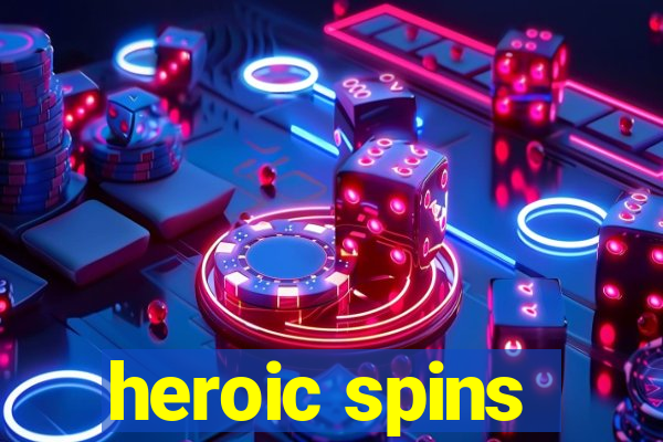 heroic spins