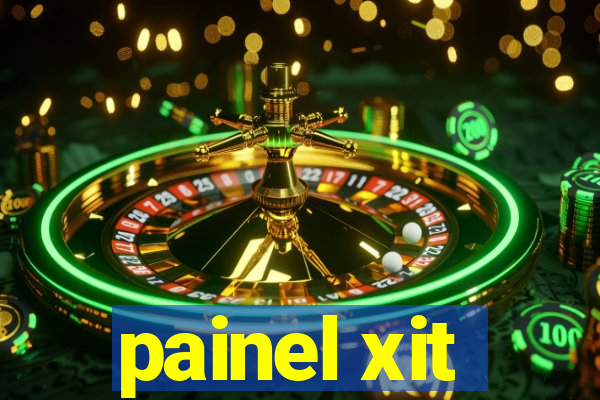 painel xit