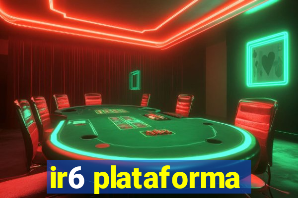 ir6 plataforma