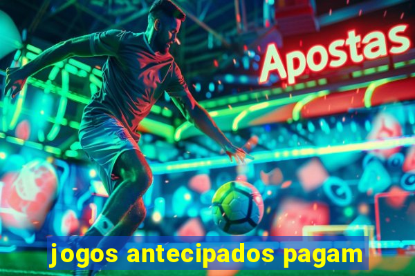 jogos antecipados pagam