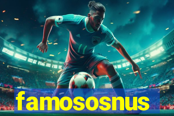 famososnus