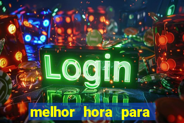 melhor hora para ganhar no fortune tiger