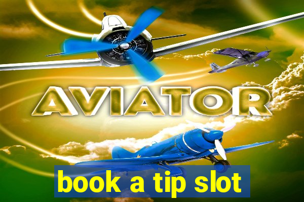 book a tip slot