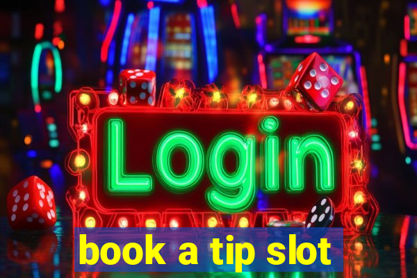 book a tip slot