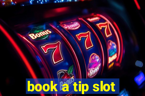 book a tip slot