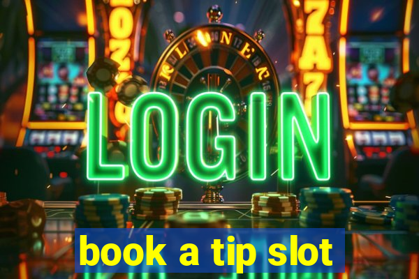 book a tip slot