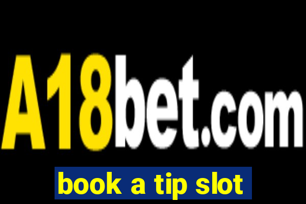 book a tip slot