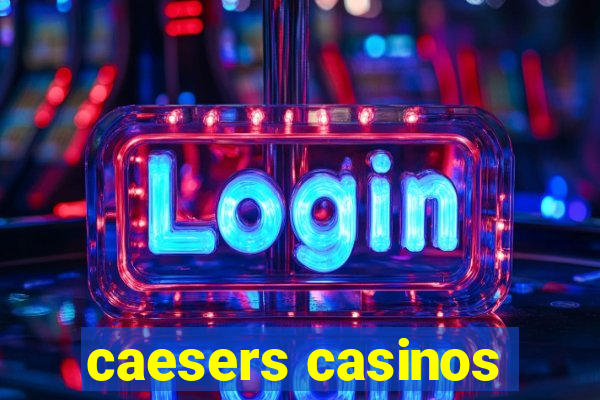 caesers casinos