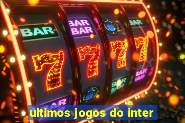 ultimos jogos do inter