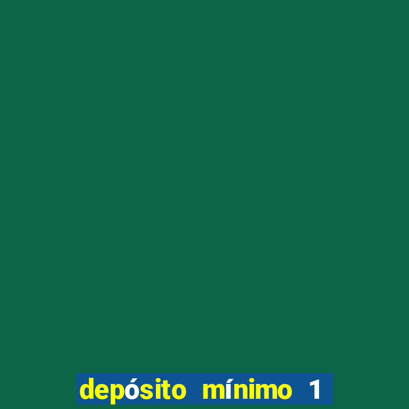 depósito mínimo 1 real bet